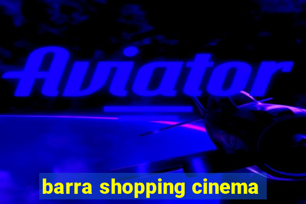 barra shopping cinema