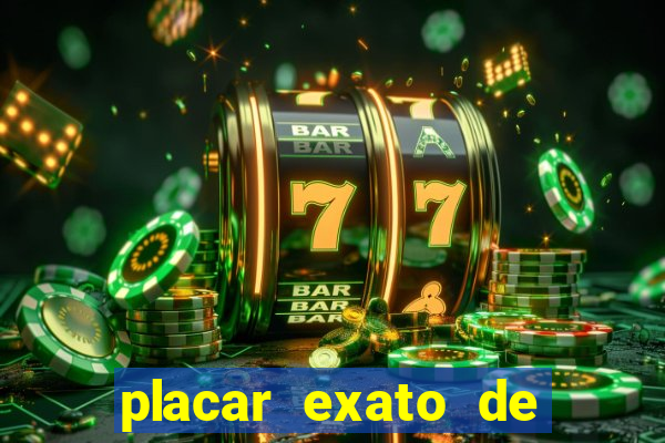 placar exato de jogos de hoje