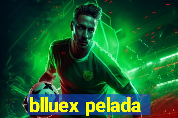 blluex pelada