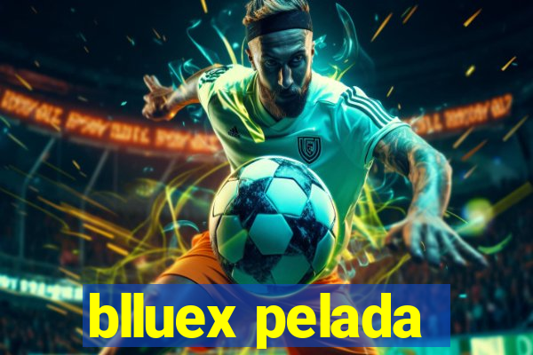 blluex pelada