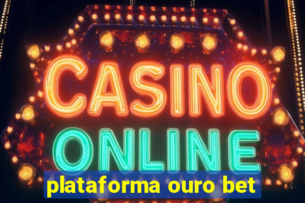 plataforma ouro bet