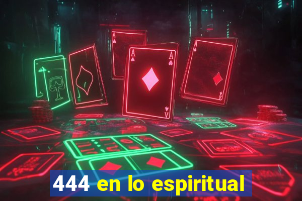 444 en lo espiritual