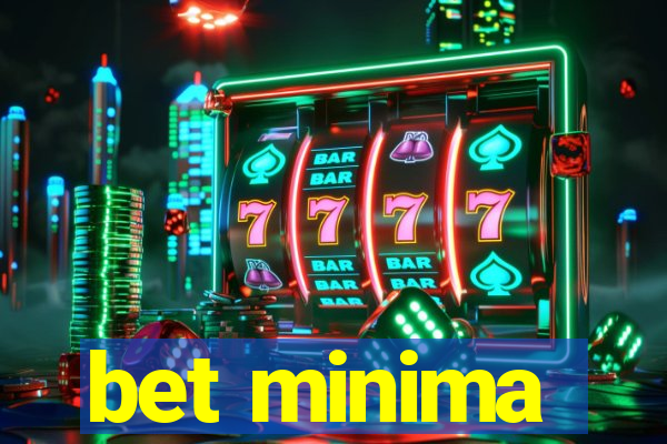 bet minima