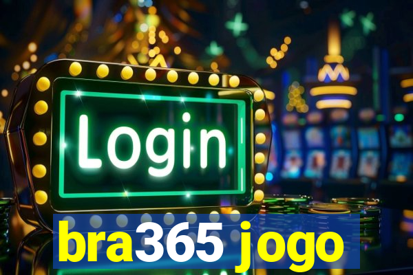 bra365 jogo