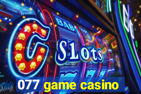 077 game casino