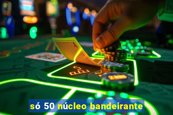 só 50 núcleo bandeirante