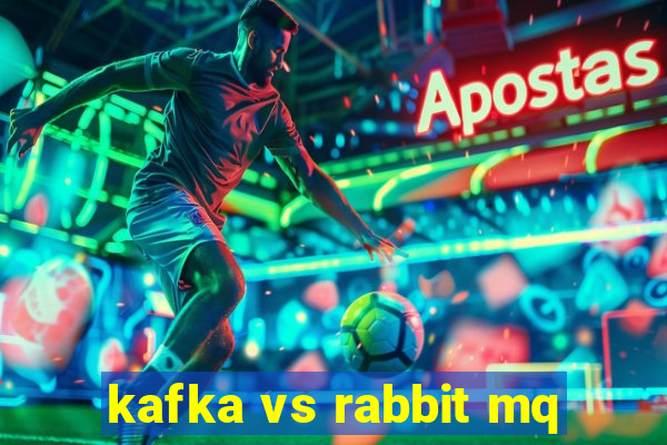 kafka vs rabbit mq