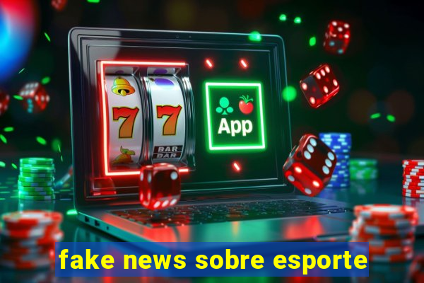 fake news sobre esporte