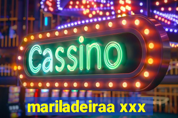 mariladeiraa xxx