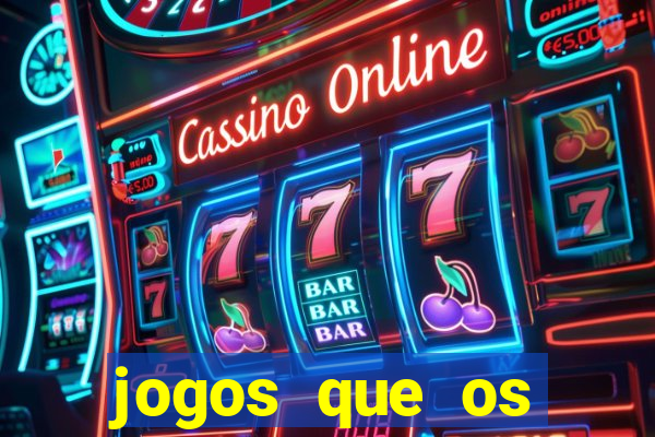 jogos que os famosos jogam para ganhar dinheiro