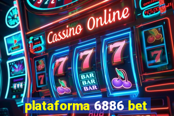 plataforma 6886 bet