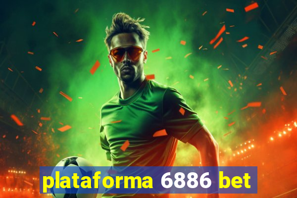 plataforma 6886 bet