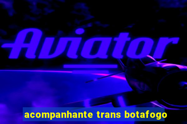 acompanhante trans botafogo