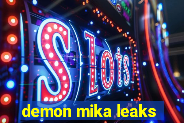 demon mika leaks