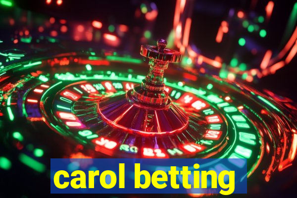 carol betting