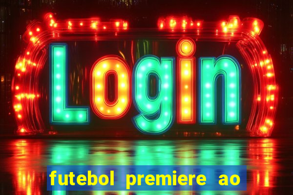 futebol premiere ao vivo gratis