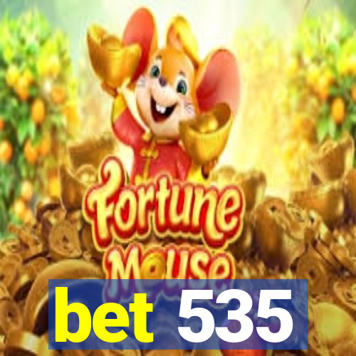 bet 535