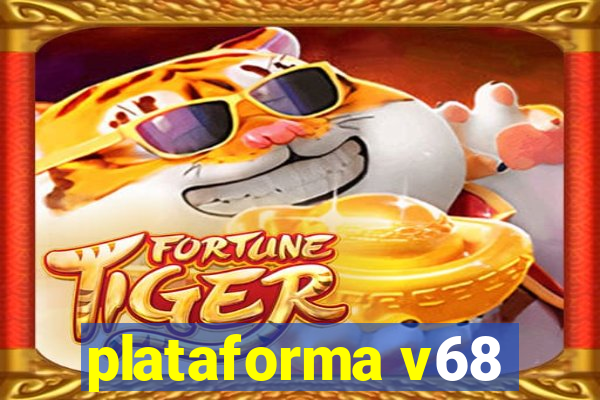 plataforma v68