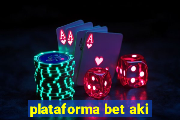 plataforma bet aki