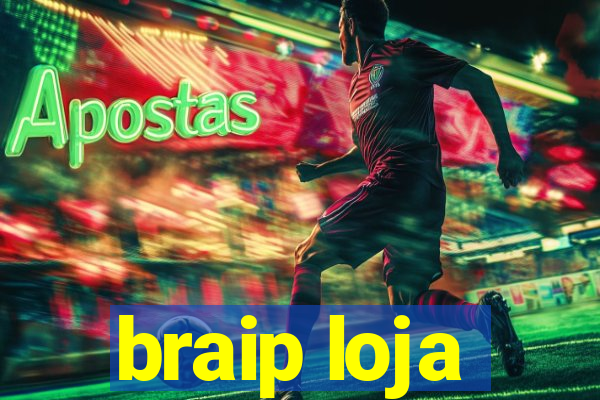 braip loja