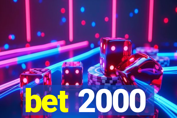 bet 2000