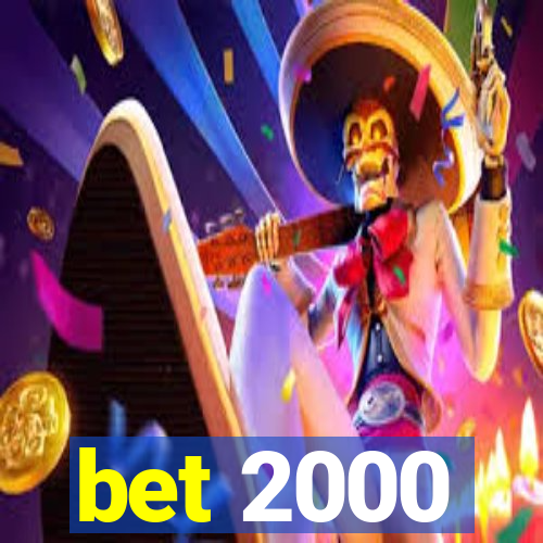 bet 2000