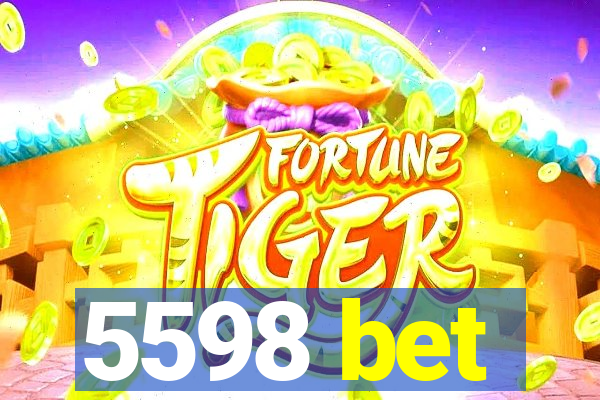 5598 bet