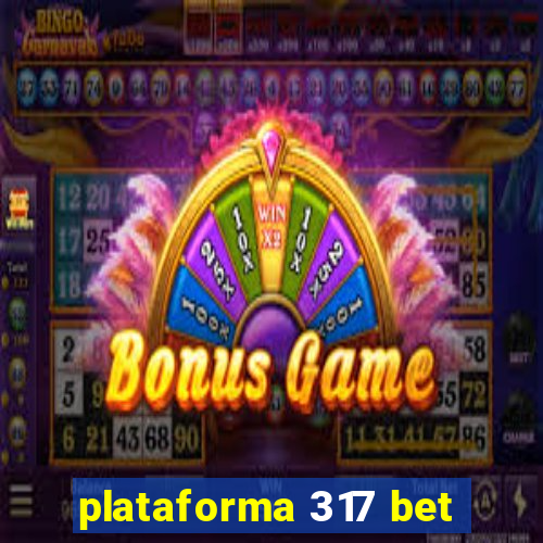 plataforma 317 bet