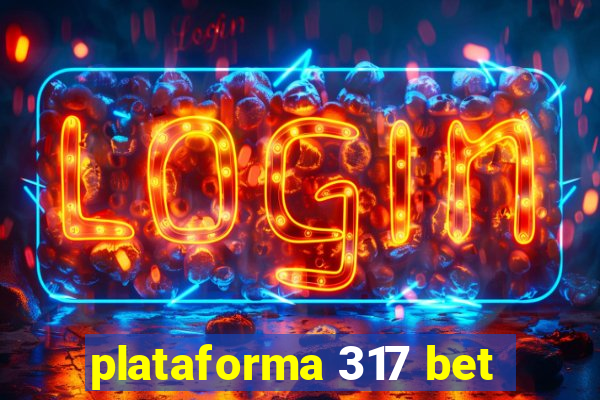 plataforma 317 bet