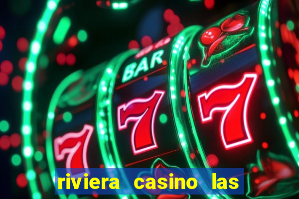 riviera casino las vegas nv