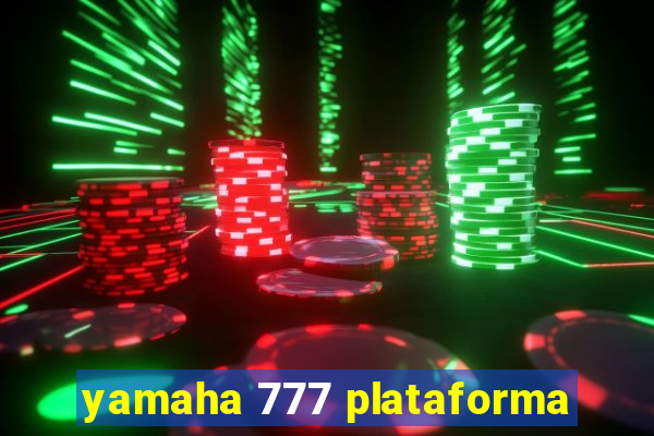 yamaha 777 plataforma