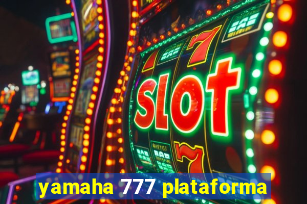 yamaha 777 plataforma