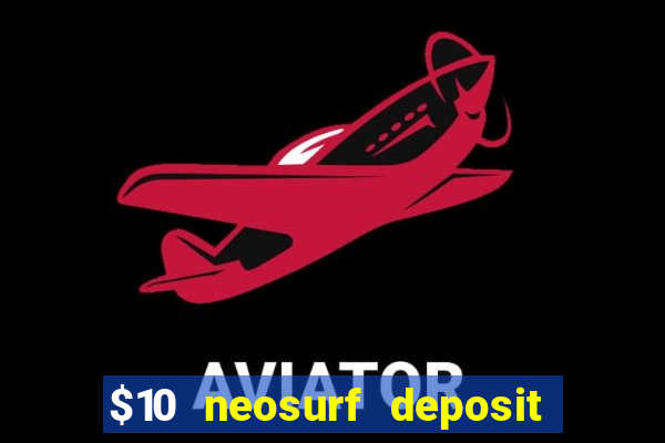 $10 neosurf deposit casinos australia