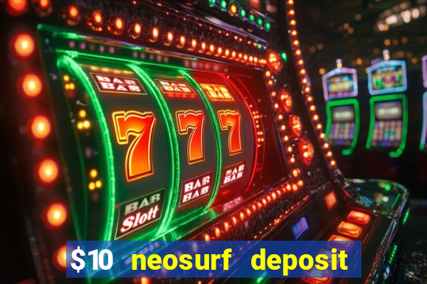 $10 neosurf deposit casinos australia