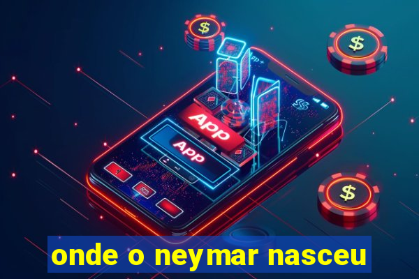 onde o neymar nasceu