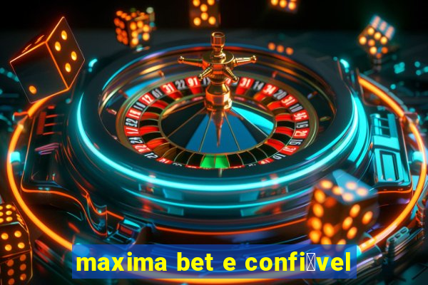 maxima bet e confi谩vel