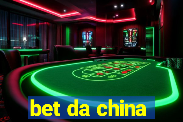 bet da china