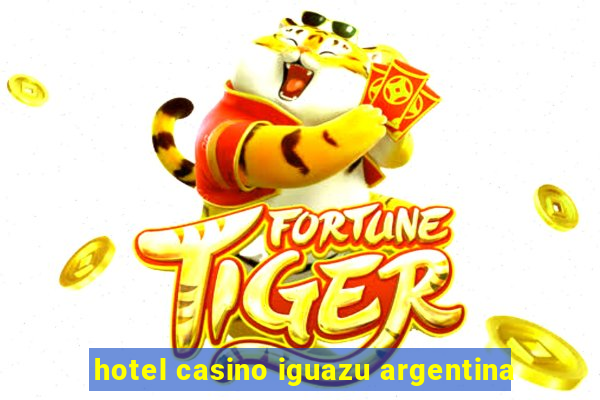 hotel casino iguazu argentina