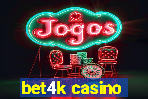 bet4k casino