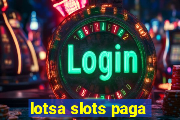 lotsa slots paga