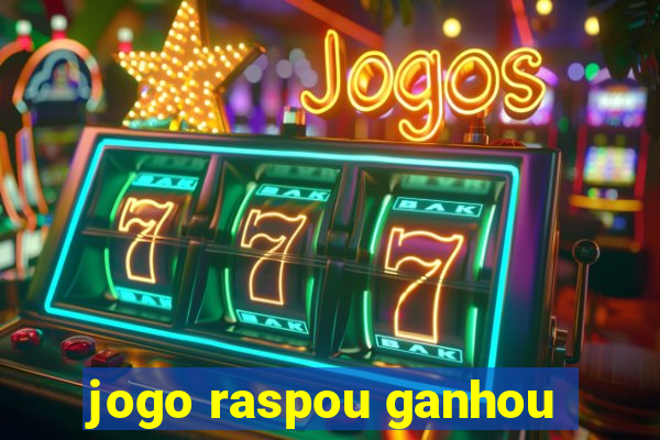 jogo raspou ganhou