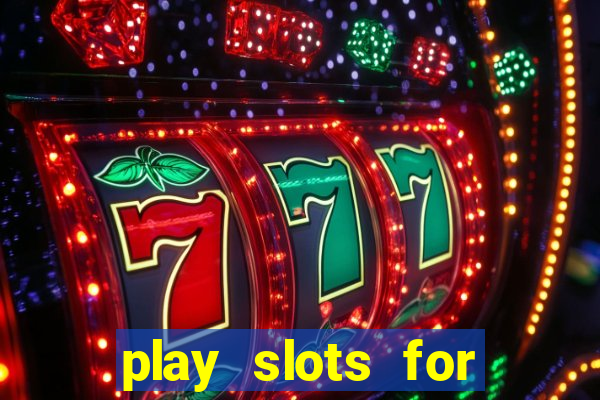 play slots for real cash