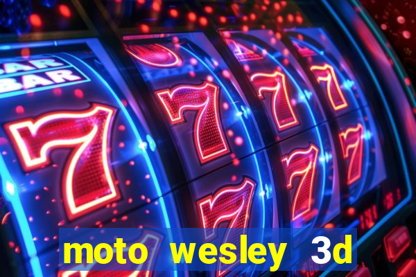 moto wesley 3d dinheiro infinito