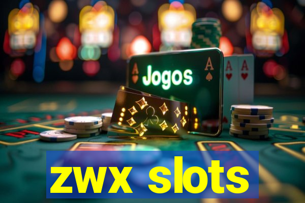 zwx slots