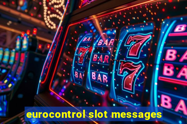 eurocontrol slot messages