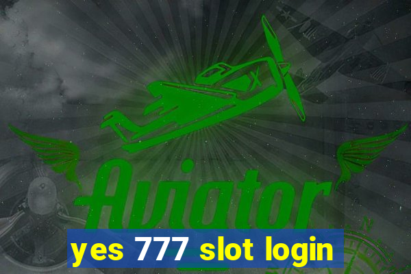 yes 777 slot login