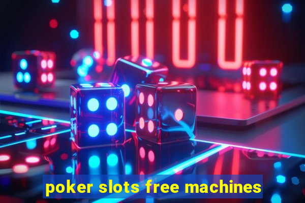 poker slots free machines