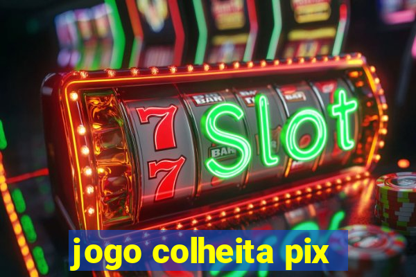 jogo colheita pix