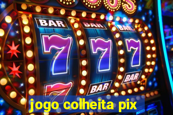 jogo colheita pix