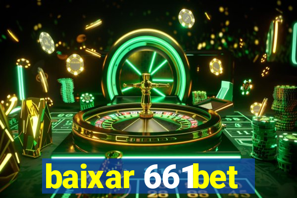 baixar 661bet